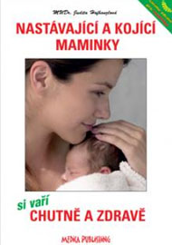 NAST&Aacute;VAJ&Iacute;C&Iacute; A KOJ&Iacute;C&Iacute; MAMINKY si vař&iacute; chutně a zdravě